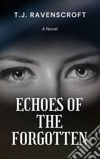 Echoes of the ForgottenA Novel. E-book. Formato EPUB ebook