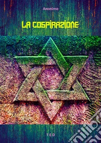 La cospirazioneI Protocolli di Sion. E-book. Formato EPUB ebook