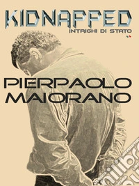 KIDNAPPED - Intrighi di Stato. E-book. Formato EPUB ebook