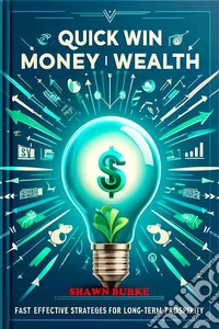 Quick Win Money WeathFast Effective Strategies for Long-Term Prosperity. E-book. Formato EPUB ebook