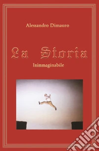 La Storia Inimmaginabile. E-book. Formato EPUB ebook