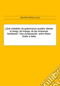 ¿Qué variables de gobernanza pueden afectar el riesgo de impago de las empresas familiares?  Una comparación entre países: Reino Unido e Italia. E-book. Formato PDF ebook