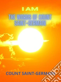I AMThe Words of Count Saint Germain. E-book. Formato EPUB ebook