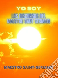 YO SOY (Traducido)Los Discursos del Maestro Saint Germain. E-book. Formato EPUB ebook