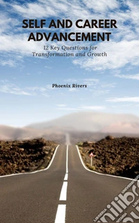 Self and Career Advancement12 Key Questions for Transformation and Growth. E-book. Formato EPUB ebook