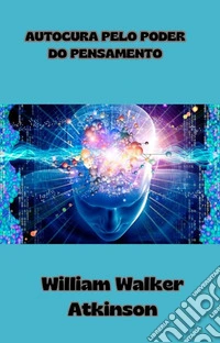 Autocura pelo poder do pensamento (traduzido). E-book. Formato EPUB ebook