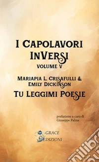 I Capolavori InVersi V: Tu leggimi poesie. E-book. Formato EPUB ebook
