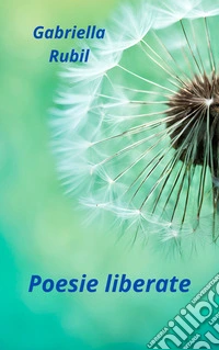 Poesie liberate. E-book. Formato EPUB ebook