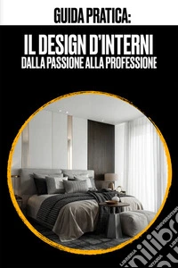IL DESIGN D'INTERNIDalla Passione Alla Professione. E-book. Formato EPUB ebook