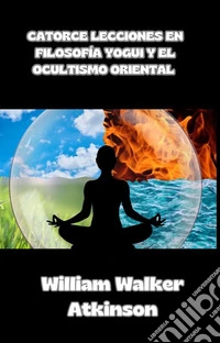 Catorce lecciones en filosofía yogui y el ocultismo oriental (traducido). E-book. Formato EPUB ebook