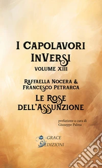 I Capolavori InVersi XIII: Le rose dell'assunzione. E-book. Formato EPUB ebook