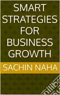 Smart Strategies for Business Growth. E-book. Formato EPUB ebook