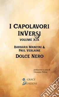 I Capolavori InVersi XIX: Dolce nero. E-book. Formato EPUB ebook