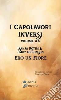 I Capolavori InVersi XX: Ero un fiore. E-book. Formato EPUB ebook