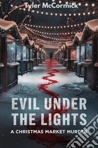 Evil Under the LightsA Christmas Market Murder. E-book. Formato EPUB ebook