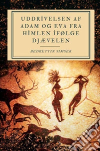Uddrivelsen af Adam og Eva fra himlen ifølge Djævelen. E-book. Formato EPUB ebook