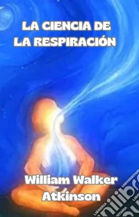 La ciencia de la respiración (traducido). E-book. Formato EPUB ebook