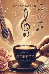 Notes of Coffee and Love. E-book. Formato EPUB ebook