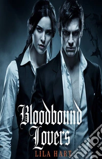 Bloodbound LoversA Paranormal Romance of Passion, Betrayal, and Redemption. E-book. Formato EPUB ebook