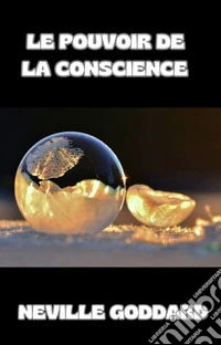 Le pouvoir de la conscience  (traduit). E-book. Formato EPUB ebook
