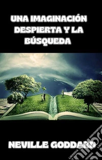 Una imaginación despierta y la búsqueda (traduzido). E-book. Formato EPUB ebook