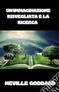 Un'immaginazione risvegliata e la ricerca (tradotto). E-book. Formato EPUB ebook