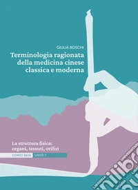 Terminologia ragionata della medicina cinese classica e moderna | Unità 7La struttura fisica: organi, tessuti, orifizi. E-book. Formato EPUB ebook