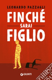 Finché sarai figlio. E-book. Formato EPUB ebook di Leonardo Pazzagli