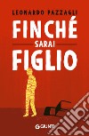 Finché sarai figlio. E-book. Formato EPUB ebook di Leonardo Pazzagli