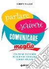 Parlare, scrivere, comunicare meglio: Con esempi e consigli per scrivere e parlare correttamente. E-book. Formato PDF ebook di Roberto Tresoldi