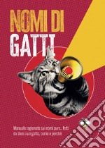 Nomi di gatti: Manuale ragionato sui nomi purr... fetti da dare a un gatto, come e perché. E-book. Formato EPUB ebook