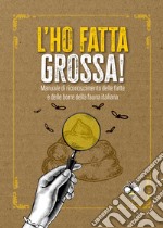 L'ho fatta grossa: Manuale di riconoscimento delle fatte e delle borre della fauna italiana. E-book. Formato EPUB ebook