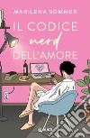 Il codice nerd dell’amore. E-book. Formato EPUB ebook di Marilena Sommer