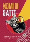 Nomi di gatti: Manuale ragionato sui nomi purr... fetti da dare a un gatto, come e perché. E-book. Formato PDF ebook