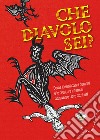 Che diavolo sei?: Come identificare i demoni e le creature infernali attraverso i loro attributi. E-book. Formato PDF ebook