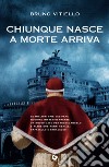 Chiunque nasce a morte arriva. E-book. Formato EPUB ebook di Bruno Vitiello