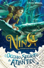 Nina e l'occhio segreto di Atlantide. E-book. Formato EPUB ebook