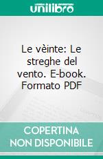 Le vèinte: Le streghe del vento. E-book. Formato PDF ebook