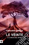 Le vèinte: Le streghe del vento. E-book. Formato PDF ebook di Marianna Corona