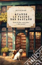 Quando le pagine non bastano: Storie di libri, musi pelosi e altre carezze. E-book. Formato EPUB ebook