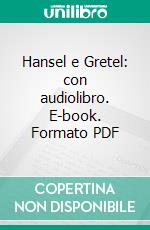 Hansel e Gretel: con audiolibro. E-book. Formato PDF ebook di  Fratelli Grimm