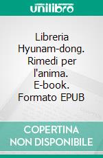 Libreria Hyunam-dong. Rimedi per l'anima. E-book. Formato EPUB ebook di Hwang Bo-Reum