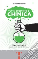 Tutta questione di chimica: Sette brevi lezioni sul mondo che ci circonda. E-book. Formato PDF ebook