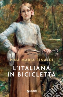 L’italiana in bicicletta. E-book. Formato EPUB ebook di Pina Maria Rinaldi