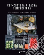 CBT – Cottura a bassa temperatura: Tutti i segreti della cucina casalinga sottovuoto. E-book. Formato PDF