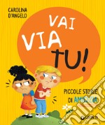 Vai via tu! Piccole storie di amicizia. E-book. Formato EPUB ebook