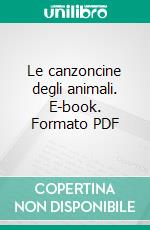 Le canzoncine degli animali. E-book. Formato PDF ebook di Patrizia Nencini