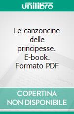 Le canzoncine delle principesse. E-book. Formato PDF