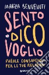 Sento dico voglio: Parole consapevoli per le tue relazioni. E-book. Formato EPUB ebook