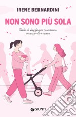 Non sono più sola: Diario di viaggio per neomamme consapevoli e serene. E-book. Formato EPUB ebook